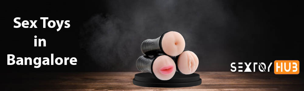 Sextoy Hub- Sex Toys Store in Bangalore to Buy Adult Toys