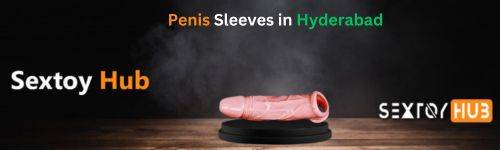Penis Sleeves in Hyderabad